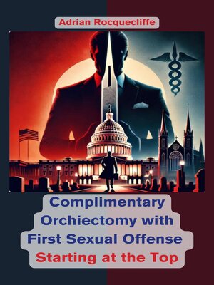 cover image of Complimentary Orchiectomy with First Sexual Offense